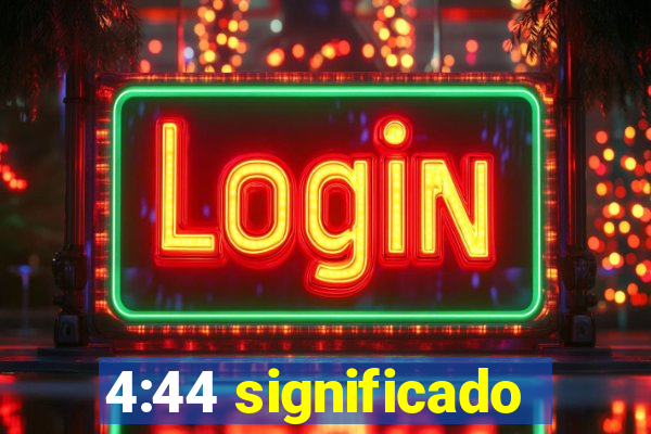 4:44 significado